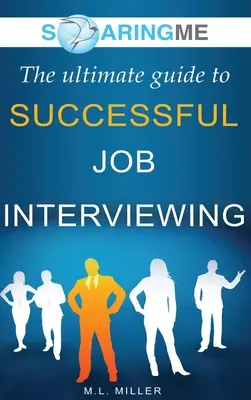 SoaringME Ostateczny przewodnik po udanej rozmowie kwalifikacyjnej - SoaringME The Ultimate Guide to Successful Job Interviewing