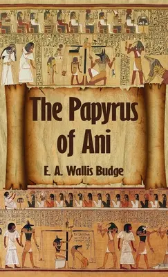 Egipska Księga Umarłych: Kompletny Papirus Ani: Kompletny Papirus Ani w twardej oprawie - Egyptian Book of the Dead: The Complete Papyrus of Ani: The Complete Papyrus of Ani Hardcover