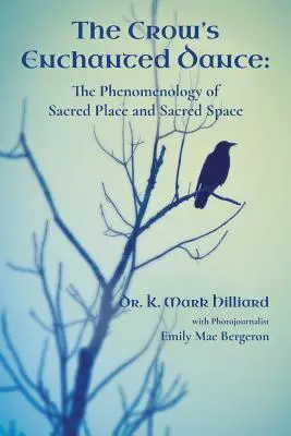 Zaklęty taniec wrony: Fenomenologia świętego miejsca i świętej przestrzeni - The Crow's Enchanted Dance: The Phenomenology of Sacred Place and Sacred Space