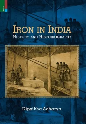 Żelazo w Indiach: Historia i historiografia - Iron in India: History and Historiography