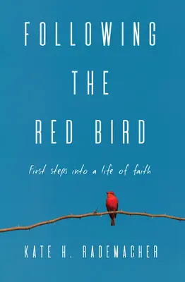 Podążając za czerwonym ptakiem: Pierwsze kroki do życia w wierze - Following the Red Bird: First Steps into a Life of Faith