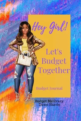 Hej dziewczyno! Budżetujmy razem Dziennik budżetowy - Hey Girl! Let's Budget Together Budget Journal