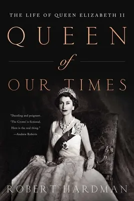 Królowa naszych czasów: Życie królowej Elżbiety II: Wydanie pamiątkowe, 1926-2022 - Queen of Our Times: The Life of Queen Elizabeth II: Commemorative Edition, 1926-2022