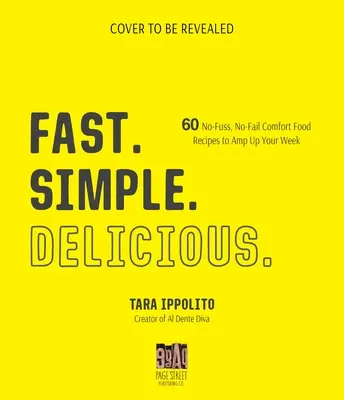 Szybko. Simple. Pyszne: 60 przepisów na beztroskie i bezawaryjne dania, które poprawią Twój tydzień - Fast. Simple. Delicious.: 60 No-Fuss, No-Fail Comfort Food Recipes to Amp Up Your Week