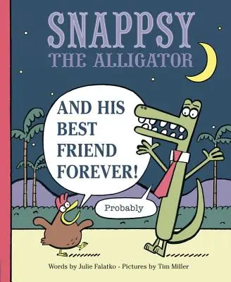 Aligator Snappsy i jego najlepszy przyjaciel na zawsze (prawdopodobnie) - Snappsy the Alligator and His Best Friend Forever (Probably)