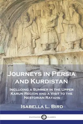 Podróże po Persji i Kurdystanie: W tym lato w regionie Górnego Karunu i wizyta u nestoriańskich Rayahów - Journeys in Persia and Kurdistan: Including a Summer in the Upper Karun Region and a Visit to the Nestorian Rayahs