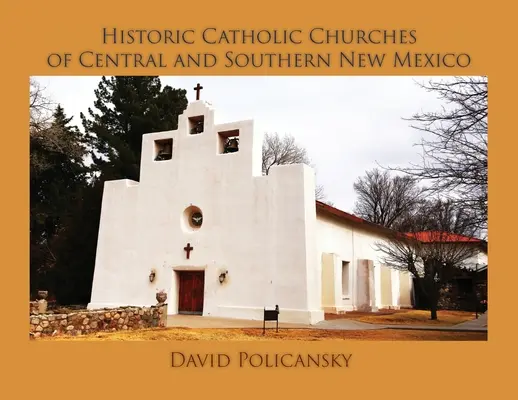 Historyczne kościoły katolickie w środkowym i południowym Nowym Meksyku / Miękka okładka - Historic Catholic Churches of Central and Southern New Mexico / Softcover