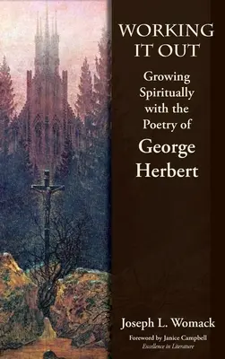 Wypracowanie: Duchowy wzrost dzięki poezji George'a Herberta - Working it Out: Growing Spiritually with the Poetry of George Herbert