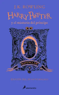 Harry Potter Y El Misterio del Prncipe (20 Aniv. Ravenclaw) / Harry Potter i Książę Półkrwi (20th Anniversary Ed) - Harry Potter Y El Misterio del Prncipe (20 Aniv. Ravenclaw) / Harry Potter and the Half-Blood Prince (20th Anniversary Ed)