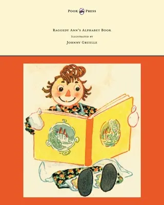 Raggedy Ann's Alphabet Book - napisana i zilustrowana przez Johnny'ego Gruelle'a - Raggedy Ann's Alphabet Book - Written and Illustrated by Johnny Gruelle