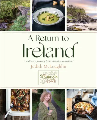 Powrót do Irlandii: Kulinarna podróż z Ameryki do Irlandii, zawiera ponad 100 przepisów - A Return to Ireland: A Culinary Journey from America to Ireland, Includes Over 100 Recipes