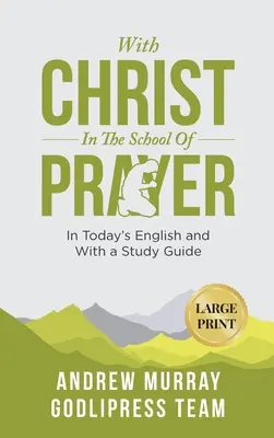 Andrew Murray Z Chrystusem w szkole modlitwy: W dzisiejszym języku angielskim i z przewodnikiem do studiowania (DUŻY DRUK) - Andrew Murray With Christ In The School Of Prayer: In Today's English and with a Study Guide (LARGE PRINT)