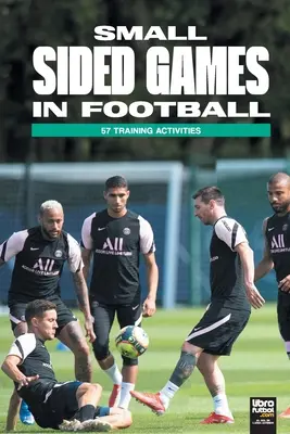 Small Sided Games in Football: 57 ćwiczeń treningowych - Small Sided Games in Football: 57 training activities
