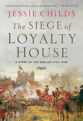 Oblężenie Loyalty House: Historia angielskiej wojny domowej - The Siege of Loyalty House: A Story of the English Civil War