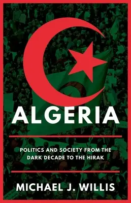 Algieria: Polityka i społeczeństwo od mrocznej dekady do Hiraka - Algeria: Politics and Society from the Dark Decade to the Hirak