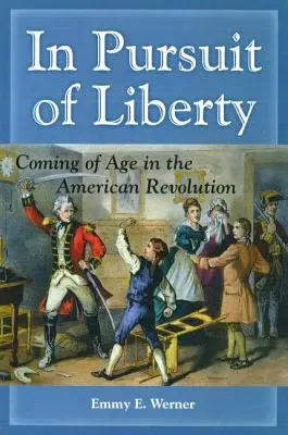 W pogoni za wolnością: Dorastanie w czasach rewolucji amerykańskiej - In Pursuit of Liberty: Coming of Age in the American Revolution