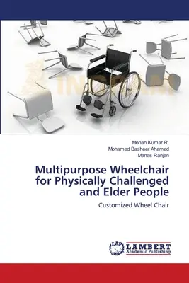 Wielofunkcyjny wózek inwalidzki dla osób niepełnosprawnych i starszych - Multipurpose Wheelchair for Physically Challenged and Elder People