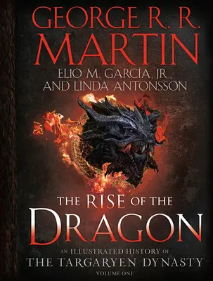 The Rise of the Dragon: Ilustrowana historia dynastii Targaryenów, tom pierwszy - The Rise of the Dragon: An Illustrated History of the Targaryen Dynasty, Volume One