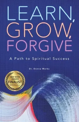 Learn, Grow, Forgive: Droga do duchowego sukcesu - Learn, Grow, Forgive: A Path to Spiritual Success