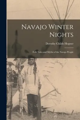 Zimowe noce Navajo; opowieści ludowe i mity ludu Navajo - Navajo Winter Nights; Folk Tales and Myths of the Navajo People