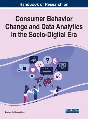 Podręcznik badań nad zmianami zachowań konsumentów i analizą danych w erze społeczno-cyfrowej - Handbook of Research on Consumer Behavior Change and Data Analytics in the Socio-Digital Era