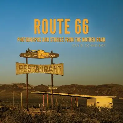 Route 66: Fotografie i opowieści z Mother Road - Route 66: Photographs and Stories from the Mother Road