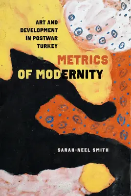 Metryki nowoczesności: Sztuka i rozwój w powojennej Turcji - Metrics of Modernity: Art and Development in Postwar Turkey