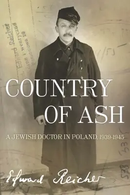 Kraj popiołu: Żydowski lekarz w Polsce, 1939a-1945 - Country of Ash: A Jewish Doctor in Poland, 1939a-1945