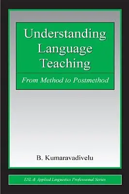 Zrozumieć nauczanie języków obcych: od metody do postmetody - Understanding Language Teaching: From Method to Postmethod