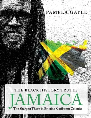 Prawda o czarnej historii - Jamajka: Najostrzejszy cierń w karaibskich koloniach Wielkiej Brytanii - The Black History Truth - Jamaica: The Sharpest Thorn in Britain's Caribbean Colonies