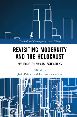 Rewizja nowoczesności i Holokaustu: Dziedzictwo, dylematy, rozszerzenia - Revisiting Modernity and the Holocaust: Heritage, Dilemmas, Extensions