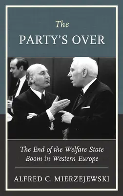 Koniec imprezy: Koniec boomu państwa opiekuńczego w Europie Zachodniej - The Party's Over: The End of the Welfare State Boom in Western Europe