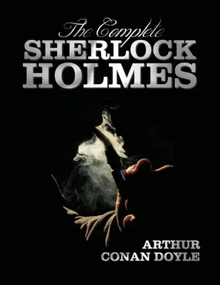 The Complete Sherlock Holmes - Unabridged and Illustrated - Studium w szkarłacie, Znak czterech, Pies Baskerville'ów, Dolina Fea - The Complete Sherlock Holmes - Unabridged and Illustrated - A Study in Scarlet, the Sign of the Four, the Hound of the Baskervilles, the Valley of Fea