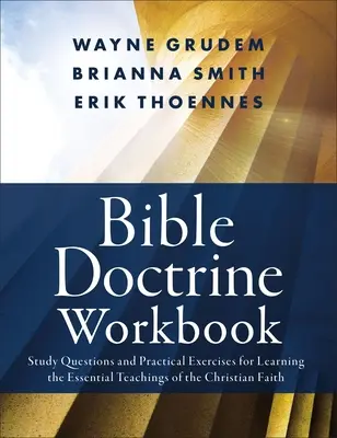 Bible Doctrine Workbook: Pytania do studiowania i praktyczne ćwiczenia do nauki podstawowych nauk wiary chrześcijańskiej - Bible Doctrine Workbook: Study Questions and Practical Exercises for Learning the Essential Teachings of the Christian Faith