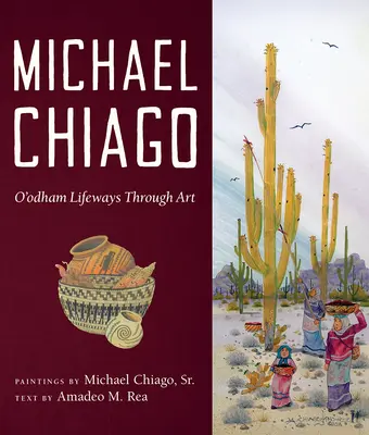 Michael Chiago: Drogi życia O'Odham poprzez sztukę - Michael Chiago: O'Odham Lifeways Through Art