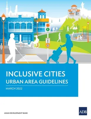 Miasta sprzyjające włączeniu społecznemu - wytyczne dla obszarów miejskich - Inclusive Cities-Urban Area Guidelines