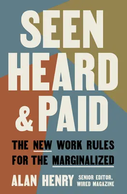 Widziani, słyszani i opłacani: nowe zasady pracy dla osób marginalizowanych - Seen, Heard, and Paid: The New Work Rules for the Marginalized