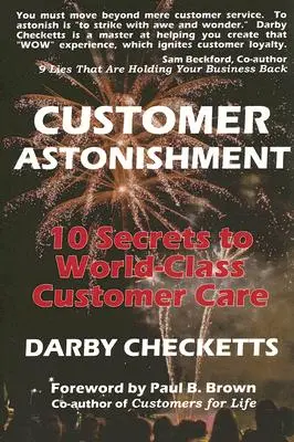 Zdumienie klienta: 10 sekretów światowej klasy obsługi klienta - Customer Astonishment: 10 Secrets to World-Class Customer Care