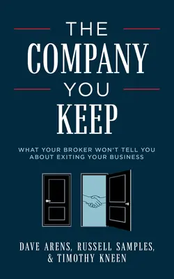 The Company You Keep: Czego twój broker nie powie ci o wychodzeniu z biznesu - The Company You Keep: What Your Broker Won't Tell You about Exiting Your Business