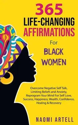 365 afirmacji zmieniających życie dla czarnoskórych kobiet: Overcome Negative Self Talk, Limiting Beliefs and Anxiety, Reprogram Your Mind For Self Love, Success, - 365 Life-Changing Affirmations For Black Women: Overcome Negative Self Talk, Limiting Beliefs and Anxiety, Reprogram Your Mind For Self Love, Success,