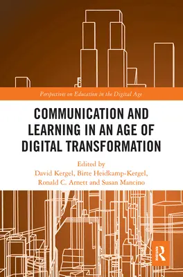 Komunikacja i nauka w erze transformacji cyfrowej - Communication and Learning in an Age of Digital Transformation