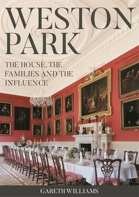 Weston Park: Dom, rodziny i wpływy - Weston Park: The House, the Families and the Influence