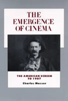 Powstanie kina: amerykański ekran do 1907 roku, tom 1 - The Emergence of Cinema: The American Screen to 1907volume 1