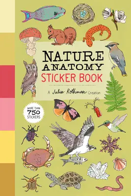 Nature Anatomy Sticker Book: A Julia Rothman Creation; ponad 750 naklejek - Nature Anatomy Sticker Book: A Julia Rothman Creation; More Than 750 Stickers