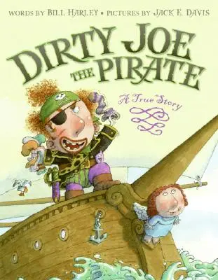 Brudny Joe, pirat: Prawdziwa historia - Dirty Joe, the Pirate: A True Story