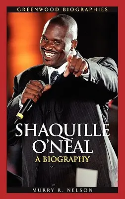 Shaquille O'Neal: Biografia - Shaquille O'Neal: A Biography
