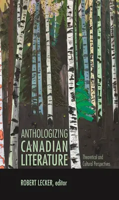 Antologizowanie literatury kanadyjskiej: Perspektywy teoretyczne i kulturowe - Anthologizing Canadian Literature: Theoretical and Cultural Perspectives