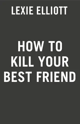 Jak zabić najlepszego przyjaciela - How to Kill Your Best Friend