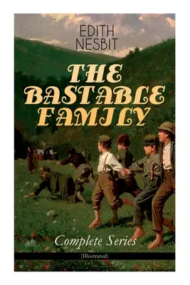 THE BASTABLE FAMILY - Kompletna seria (ilustrowana): The Treasure Seekers, The Wouldbegoods, The New Treasure Seekers & Oswald Bastable and Others (Ad - THE BASTABLE FAMILY - Complete Series (Illustrated): The Treasure Seekers, The Wouldbegoods, The New Treasure Seekers & Oswald Bastable and Others (Ad