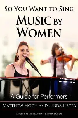 So You Want to Sing Music by Women: Przewodnik dla wykonawców - So You Want to Sing Music by Women: A Guide for Performers